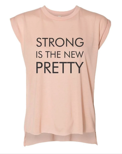 Strong is the New Pretty Tee